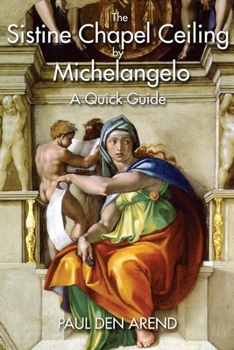 Paperback The Sistine Chapel Ceiling by Michelangelo: A Quick Guide Book