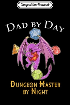 Paperback Composition Notebook: Dad By Day Tabletop Gif Fathers Dragon And Dice RPG Journal/Notebook Blank Lined Ruled 6x9 100 Pages Book
