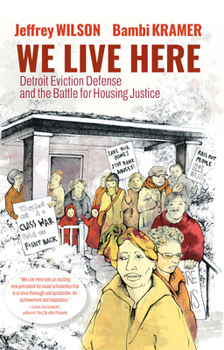 Paperback We Live Here: Detroit Eviction Defense and the Battle for Housing Justice Book