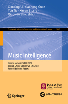 Paperback Music Intelligence: Second Summit, Somi 2023, Beijing, China, October 28-30, 2023, Revised Selected Papers Book