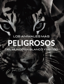 Hardcover Los Animales Más Peligrosos del Mundo en Blanco y Negro: Álbum fotográfico con 45 fotos en blanco y negro y leyendas [Spanish] Book