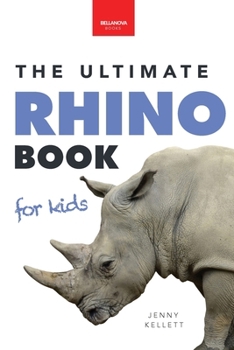 Paperback Rhinoceroses The Ultimate Rhino Book for Kids: Rhinoceros Facts, 100+ Photos, Black, White, Javan Species, Quiz & Conservation STEM Activities Book