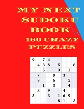 Paperback My Next Sudoku Book: 160 Crazy Puzzles Book