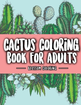 Paperback Cactus Coloring Book for Adults: Excellent Stress Relieving Coloring Book for Cactus Lovers - Succulents Coloring Book