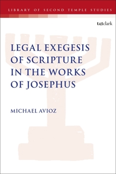 Hardcover Legal Exegesis of Scripture in the Works of Josephus Book