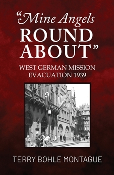 Paperback Mine Angels Round About: West German Mission Evacuation 1939 Book