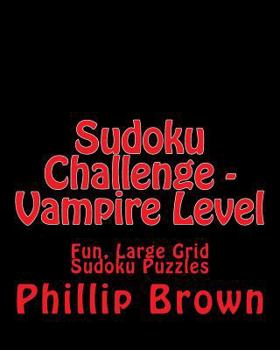 Paperback Sudoku Challenge - Vampire Level: Fun, Large Grid Sudoku Puzzles Book