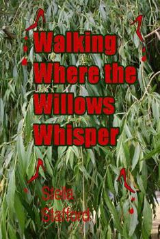 Paperback Walking Where the Willlows Whisper Book