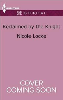 Mass Market Paperback Reclaimed by the Knight (Lovers and Legends, 7) Book