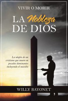 Paperback La Nobleza De Dios: Vivir O Morir [Spanish] Book