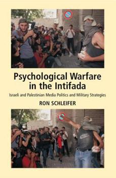 Paperback Psychological Warfare in the Intifada: Israeli and Palestinian Media Politics and Military Strategies Book