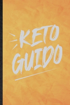 Keto Guido: Funny Blank Lined Keto Diet Life Notebook/ Journal, Graduation Appreciation Gratitude Thank You Souvenir Gag Gift, Modern Cute Graphic 110 Pages