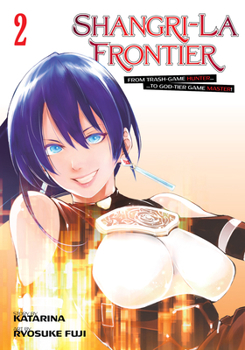 シャングリラ・フロンティア　～クソゲーハンター、神ゲーに挑まんとす～ ２ - Book #2 of the Shangri-La Frontier Manga