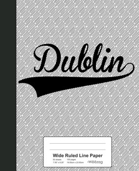 Paperback Wide Ruled Line Paper: DUBLIN Notebook Book