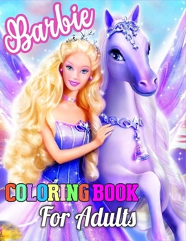 Barbie Coloring Book for Adults: A barbie Lover Coloring Book for Kids and Adults (Perfect for Children Ages 4-12)
