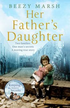 Paperback Her Father's Daughter: Two families. One Man's Secrets. A moving true story. Book