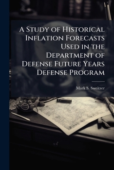 Paperback A Study of Historical Inflation Forecasts Used in the Department of Defense Future Years Defense Program Book