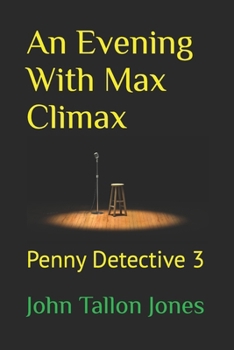 An Evening With Max Climax: The Penny Detective - Book #3 of the Penny Detective