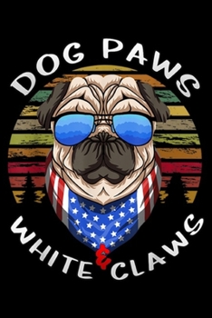 Paperback Dog Paws & White Claws: Dog Paws & White Claws Pug dog USA eyeglasses Journal/Notebook Blank Lined Ruled 6x9 100 Pages Book