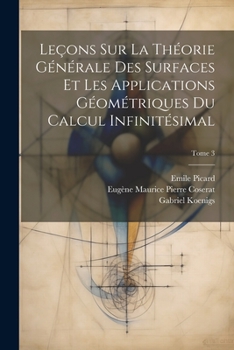 Paperback Leçons sur la théorie générale des surfaces et les applications géométriques du calcul infinitésimal; Tome 3 [French] Book