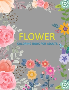 Flower Coloring Book For Adults: Flower Coloring Book For Toddlers