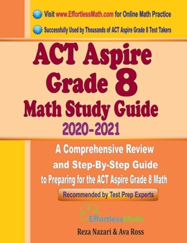 Paperback ACT Aspire Grade 8 Math Study Guide 2020 - 2021: A Comprehensive Review and Step-By-Step Guide to Preparing for the ACT Aspire Grade 8 Math Book