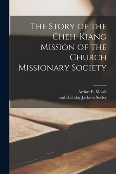 Paperback The Story of the Cheh-Kiang Mission of the Church Missionary Society Book