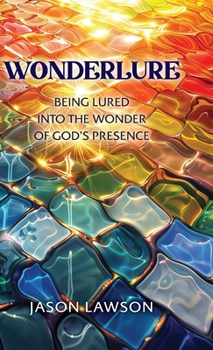 Hardcover Wonderlure: Being Lured into the Wonder of God's Presence Book