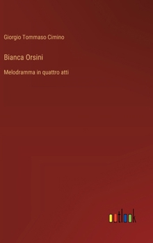 Hardcover Bianca Orsini: Melodramma in quattro atti [Italian] Book