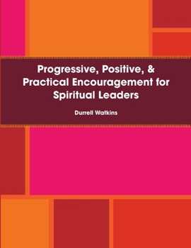 Paperback Progressive, Positive, & Practical Encouragement for Spiritual Leaders Book