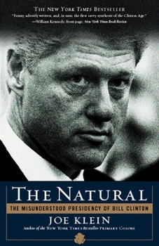 Paperback The Natural: The Misunderstood Presidency of Bill Clinton Book