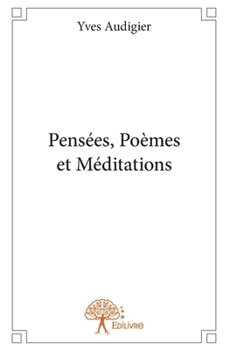 Paperback Pensées, Poèmes et Méditations [French] Book