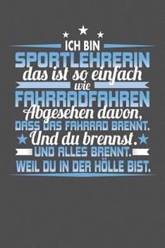 Ich Bin Sportlehrerin Das Ist So Einfach Wie Fahrradfahren. Abgesehen Davon, Dass Das Fahrrad brennt. Und Du Brennst. Und Alles Brennt. Weil Du In Der H�lle Bist.: Praktischer Wochenplaner f�r ein gan