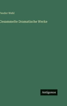 Gesammelte Dramatische Werke