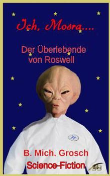 Paperback Ich Mosra...: Der Überlebende von Roswell [German] Book