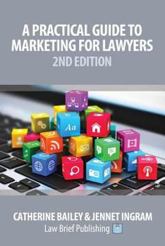 Paperback A Practical Guide to Marketing for Lawyers: 2nd Edition Book