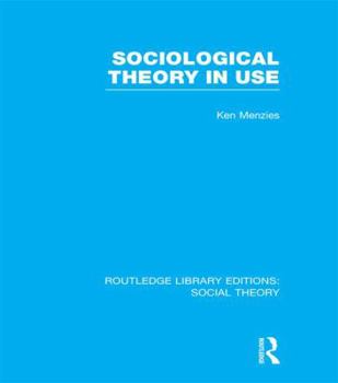 Paperback Sociological Theory in Use (RLE Social Theory) Book