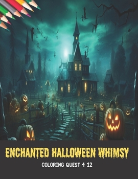Paperback Enchanted Halloween Whimsy: Coloring Quest 4 12, 50 pages, 8.5x11 inches Book