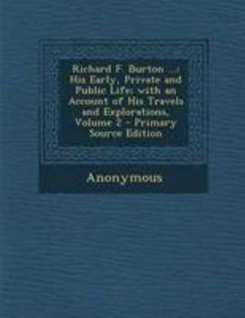 Paperback Richard F. Burton ...: His Early, Private and Public Life; With an Account of His Travels and Explorations, Volume 2 Book