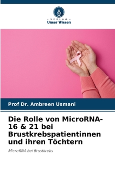 Paperback Die Rolle von MicroRNA-16 & 21 bei Brustkrebspatientinnen und ihren Töchtern [German] Book