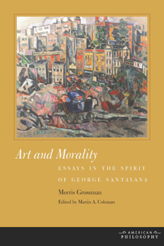Paperback Art and Morality: Essays in the Spirit of George Santayana Book