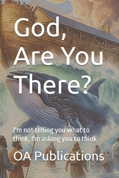 God, Are You There?: I'm not telling you what to think, I'm asking you to think (Self Motivation)