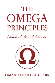 The Omega Principles: Toward Good Success