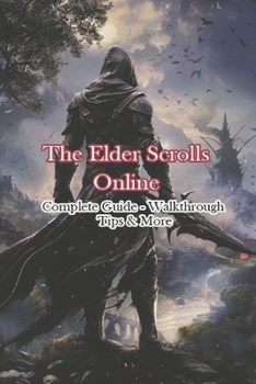 Paperback The Elder Scrolls Online Complete Guide - Walkthrough - Tips & More Book