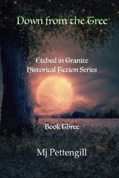 Paperback Down from the Tree: Etched in Granite Historical Fiction Series: Book Three Book