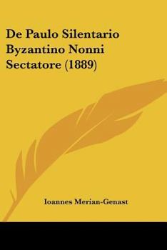 Paperback De Paulo Silentario Byzantino Nonni Sectatore (1889) [Latin] Book