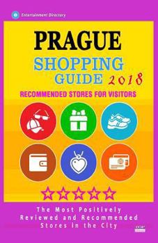 Paperback Prague Shopping Guide 2018: Best Rated Stores in Prague, Czech Republic - Stores Recommended for Visitors, (Shopping Guide 2018) Book