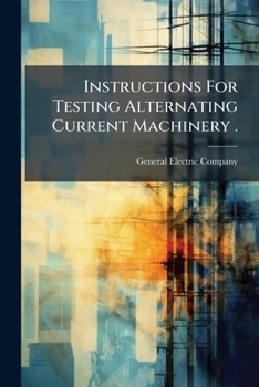 Paperback Instructions For Testing Alternating Current Machinery . Book