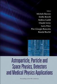 Hardcover Astroparticle, Particle and Space Physics, Detectors and Medical Physics Applications: Proceedings of the 9th Conference Book