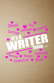 Proud Cool Loving Awesome Inspire It's a Writer Thing A5 Lined Notebook: Funny Graphic Write Blank Journal For Author Writer. Unique Student Teacher ... Composition Great For Home School Writing